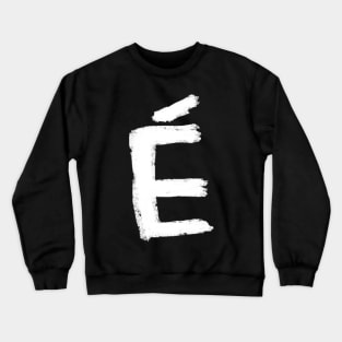 E Accent Aigu for French Teacher Crewneck Sweatshirt